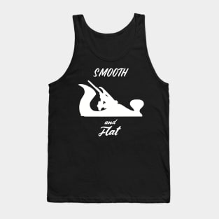 Smooth and flat hand tools woodworker gift, handyman, carpenter, hand plane enthusiast Tank Top